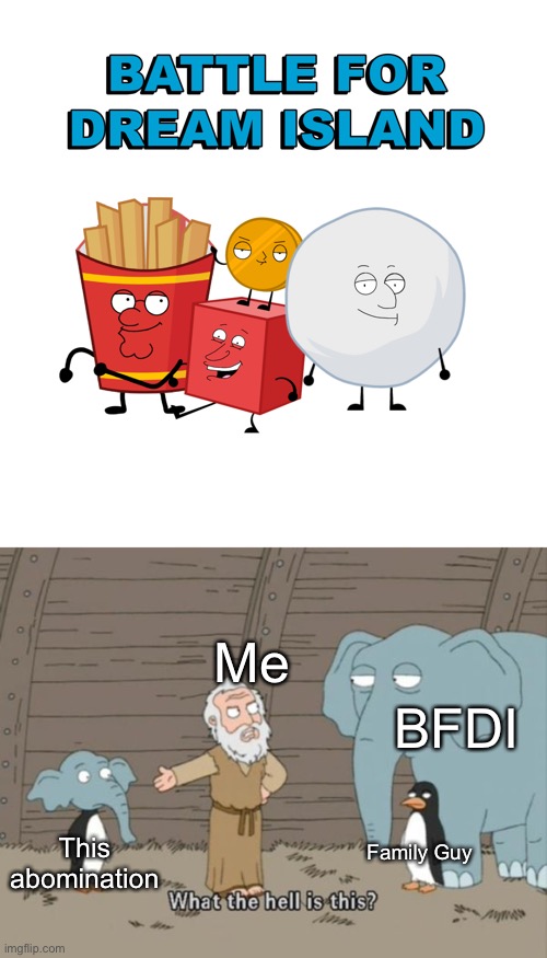 Peter Griffries, Joe Snowson, Glenn Blockmire, and Coinie Griffin | Me; BFDI; Family Guy; This abomination | image tagged in what the hell is this | made w/ Imgflip meme maker