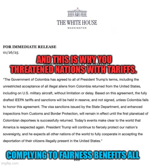 Tariffs as a tool | AND THIS IS WHY YOU THREATENED NATIONS WITH TARIFFS. COMPLYING TO FAIRNESS BENEFITS ALL | image tagged in tariffs | made w/ Imgflip meme maker