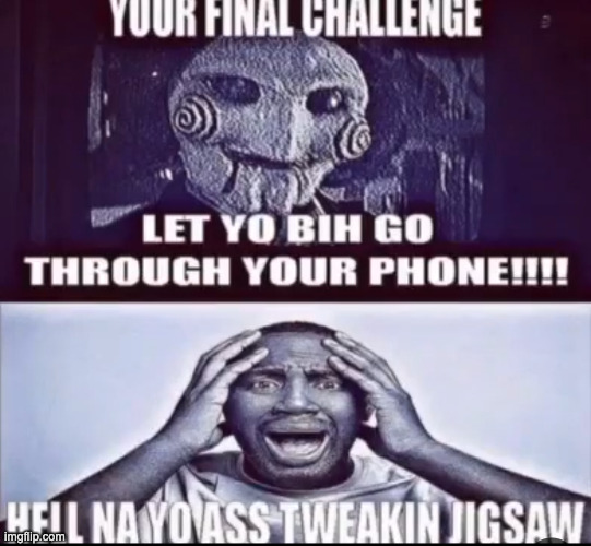 HELL NA YO ASS TWEAKING JIGSAW | image tagged in hell na yo ass tweaking jigsaw | made w/ Imgflip meme maker