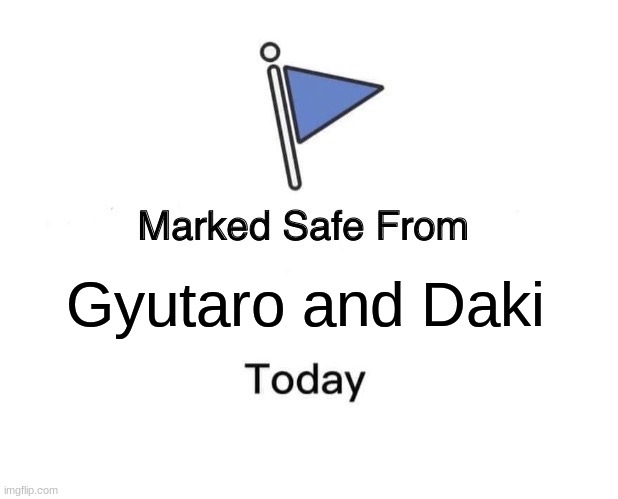 Marked Safe From | Gyutaro and Daki | image tagged in memes,marked safe from | made w/ Imgflip meme maker