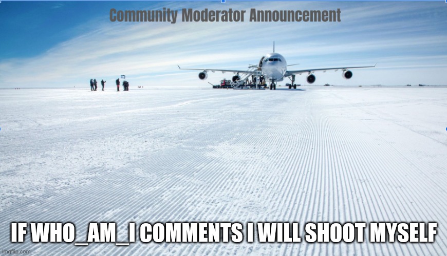 e | IF WHO_AM_I COMMENTS I WILL SHOOT MYSELF | image tagged in e | made w/ Imgflip meme maker