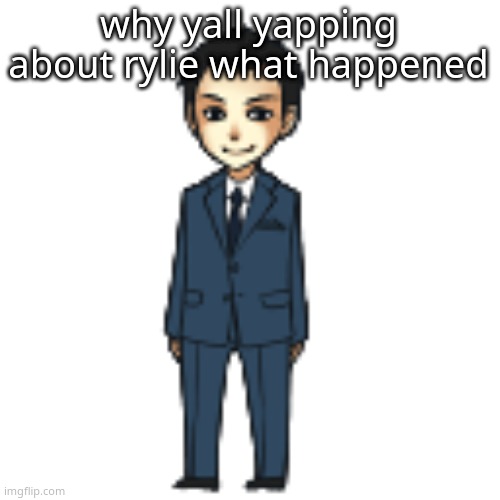 Moriarty but a shimeji | why yall yapping about rylie what happened | image tagged in moriarty but a shimeji | made w/ Imgflip meme maker