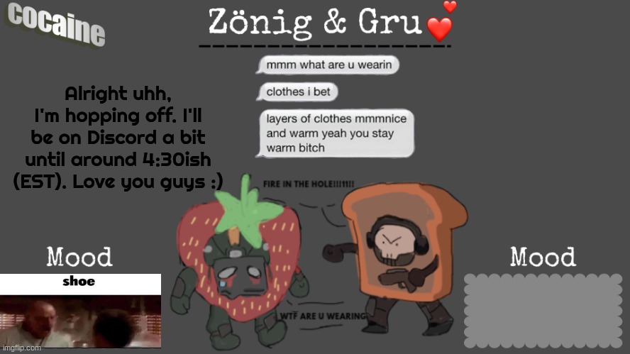Alright uhh, I'm hopping off. I'll be on Discord a bit until around 4:30ish (EST). Love you guys :) | image tagged in zoru temp ig idk | made w/ Imgflip meme maker