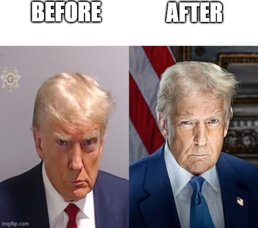 What a makeover! | BEFORE; AFTER | image tagged in memes,donald trump,45/47 | made w/ Imgflip meme maker