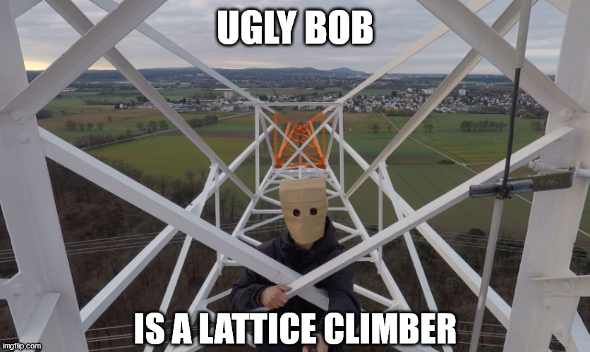 Paper bag, lattice climber. | UGLY BOB; IS A LATTICE CLIMBER | image tagged in paper bag head,lattice climbing,ugly bob,south park,meme,memes | made w/ Imgflip meme maker