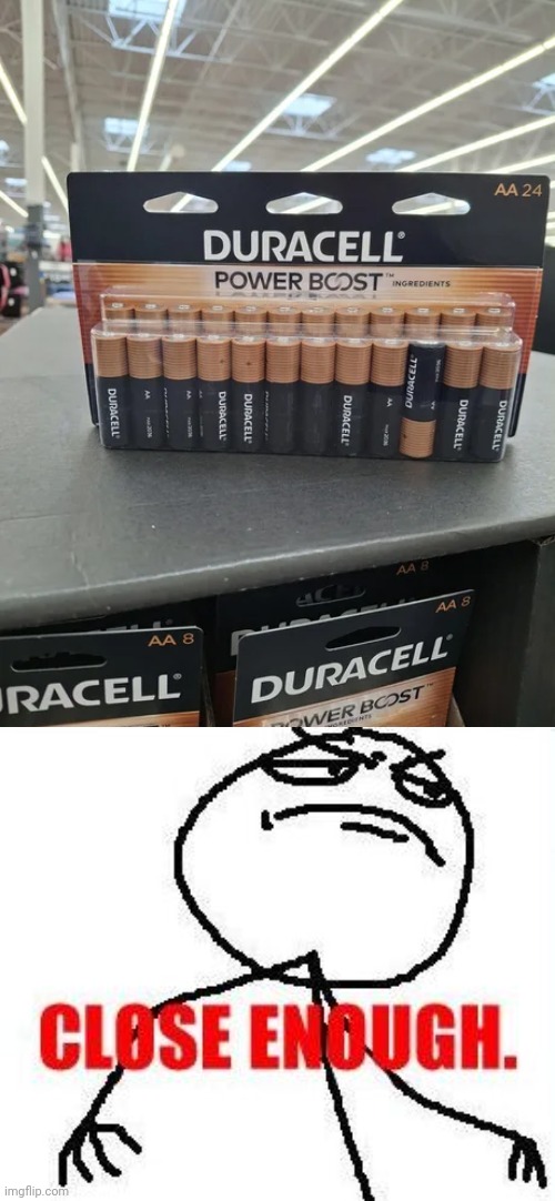 That one upside down battery | image tagged in memes,close enough,duracell,upside down,batteries,you had one job | made w/ Imgflip meme maker