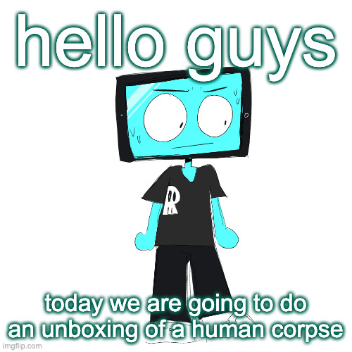 IcyXD concerned | hello guys; today we are going to do an unboxing of a human corpse | image tagged in icyxd concerned | made w/ Imgflip meme maker