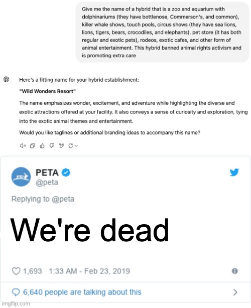 Behold! PETA's worst nightmare! | We're dead | image tagged in peta tweet,chatgpt,peta | made w/ Imgflip meme maker