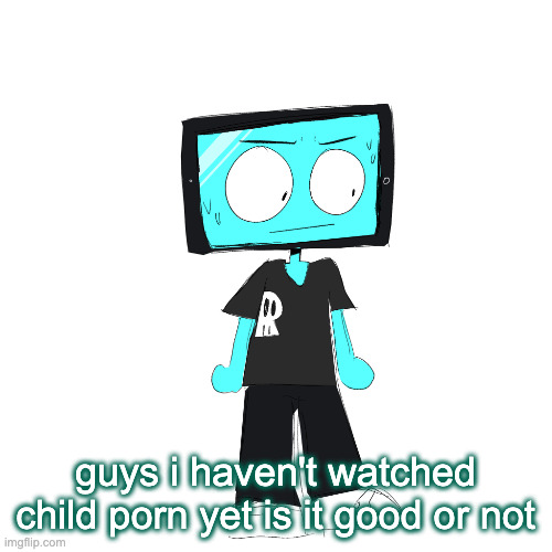 IcyXD concerned | guys i haven't watched child porn yet is it good or not | image tagged in icyxd concerned | made w/ Imgflip meme maker