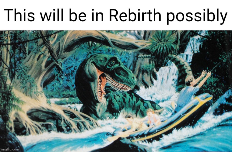 This will be in Rebirth possibly | made w/ Imgflip meme maker