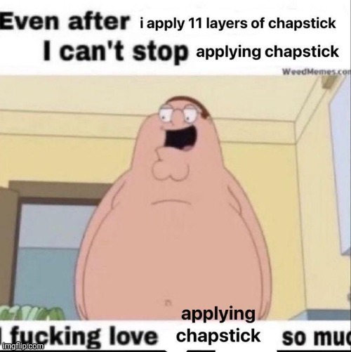 Apply chapstick | made w/ Imgflip meme maker