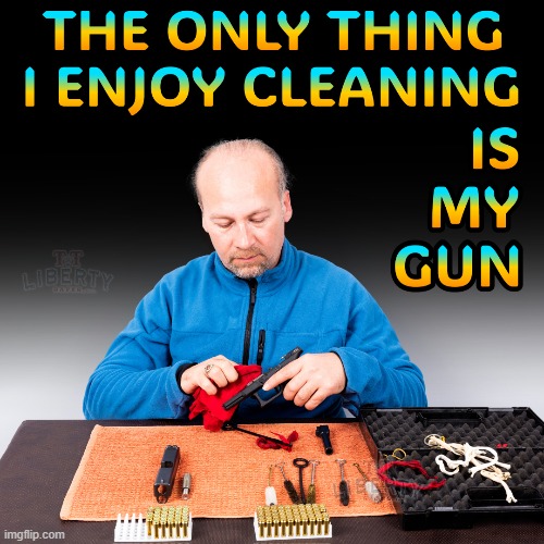 2nd Amendment | image tagged in cleaning,guns,man cleaning,spring cleaning | made w/ Imgflip meme maker