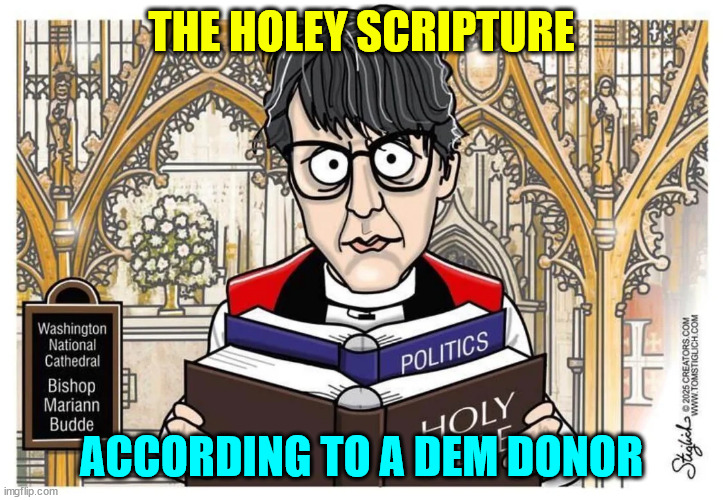 Holey scripture | THE HOLEY SCRIPTURE; ACCORDING TO A DEM DONOR | image tagged in holey scripture,according to,a dem donor | made w/ Imgflip meme maker