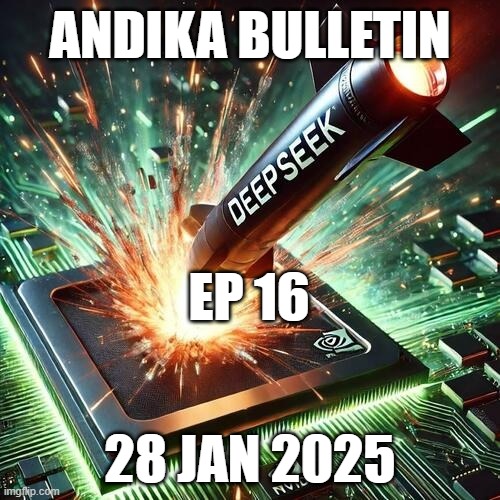 ANDIKA BULLETIN | ANDIKA BULLETIN; EP 16; 28 JAN 2025 | image tagged in deepseek | made w/ Imgflip meme maker