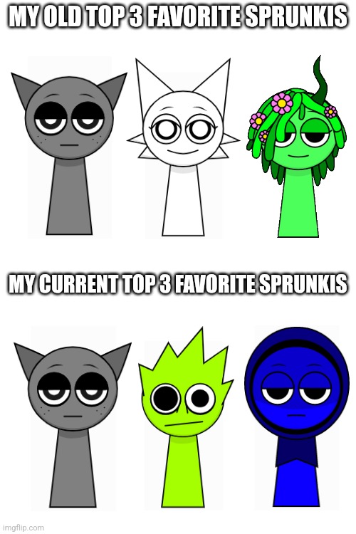 Gray always at #1 | MY OLD TOP 3 FAVORITE SPRUNKIS; MY CURRENT TOP 3 FAVORITE SPRUNKIS | made w/ Imgflip meme maker