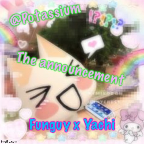 Potassium's Sillycore Template | Funguy x Yachi | image tagged in potassium's sillycore template | made w/ Imgflip meme maker