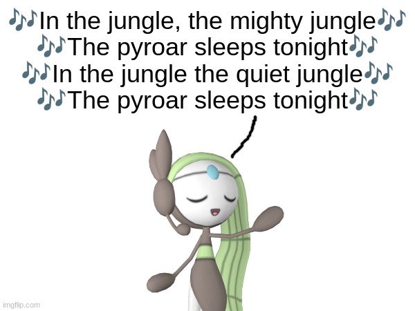 The Pyroar Sleeps Tonight.mp3 | image tagged in melody | made w/ Imgflip meme maker