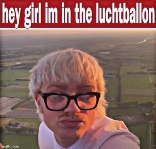 Luchtballon | image tagged in luchtballon | made w/ Imgflip meme maker