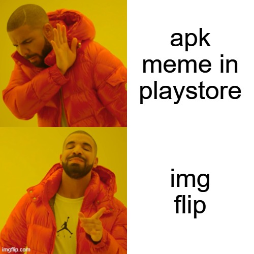 Drake Hotline Bling Meme | apk meme in playstore img flip | image tagged in memes,drake hotline bling | made w/ Imgflip meme maker