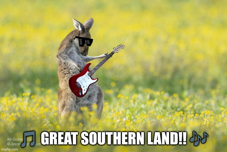 Kangaroo Rockstar | 🎵 GREAT SOUTHERN LAND!! 🎶 | image tagged in meanwhile in australia,kangaroo,rockstar,why is the fbi here,guitar god,shut up | made w/ Imgflip meme maker