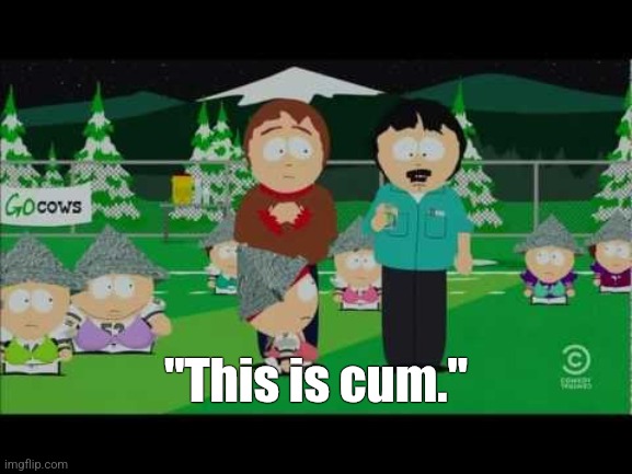 This is cum | "This is cum." | image tagged in this is cum | made w/ Imgflip meme maker