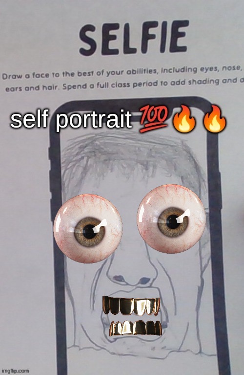 Self Portrait | image tagged in self portrait | made w/ Imgflip meme maker