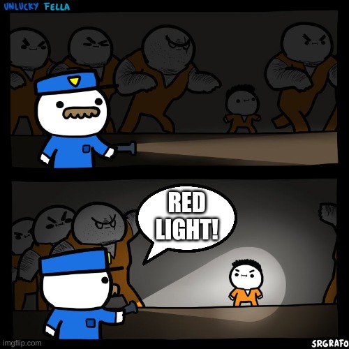 green light! | RED LIGHT! | image tagged in prison break | made w/ Imgflip meme maker