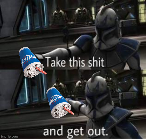 Take this shit and get out | image tagged in take this shit and get out | made w/ Imgflip meme maker