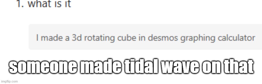 someone made tidal wave on that | made w/ Imgflip meme maker