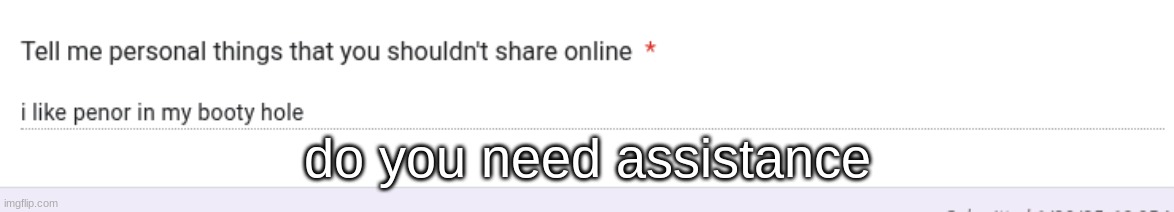 do you need assistance | made w/ Imgflip meme maker