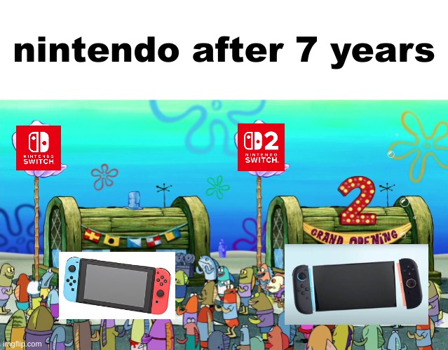 is this really the best they could do? | nintendo after 7 years | image tagged in krusty krab 2 crusty crab 2 the krusty krab 2 | made w/ Imgflip meme maker