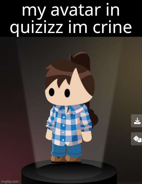 my avatar in quizizz im crine | made w/ Imgflip meme maker