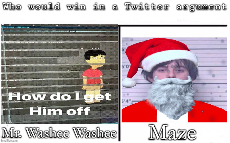 Pitting random mfs against each other | Maze; Mr. Washee Washee | image tagged in pitting random mfs against each other | made w/ Imgflip meme maker