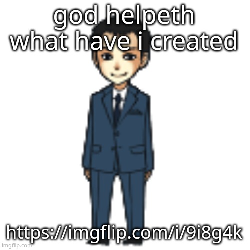 Moriarty but a shimeji | god helpeth what have i created; https://imgflip.com/i/9i8g4k | image tagged in moriarty but a shimeji | made w/ Imgflip meme maker