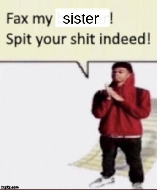 sister | made w/ Imgflip meme maker
