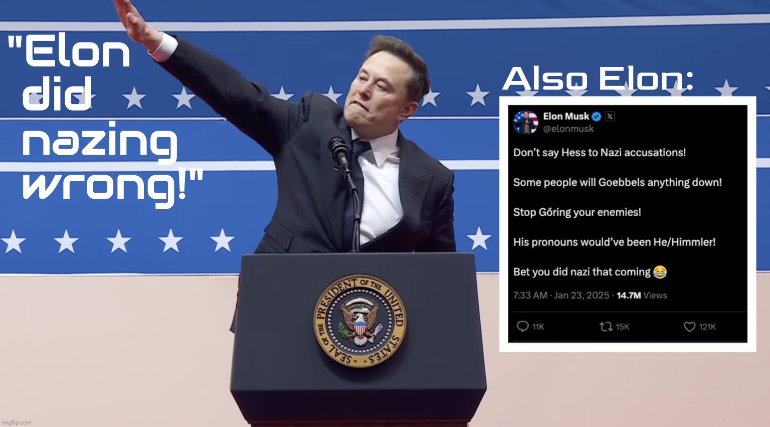 "Elon
 did
 nazing
 wrong!"; Also Elon: | made w/ Imgflip meme maker