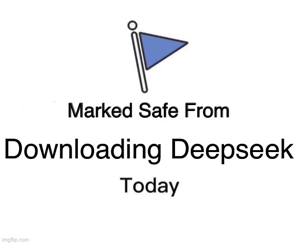 Chatgpt fired by another ai | Downloading Deepseek | image tagged in memes,marked safe from | made w/ Imgflip meme maker