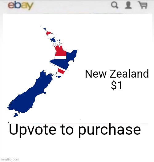 ebay sale | New Zealand
$1; Upvote to purchase | image tagged in ebay sale | made w/ Imgflip meme maker