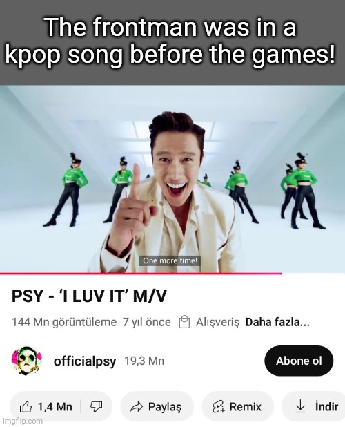 that's actually him btw | The frontman was in a kpop song before the games! | made w/ Imgflip meme maker