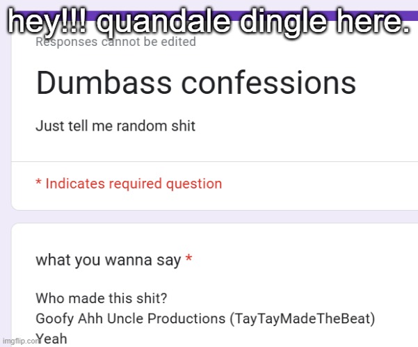 hey!!! quandale dingle here. | made w/ Imgflip meme maker