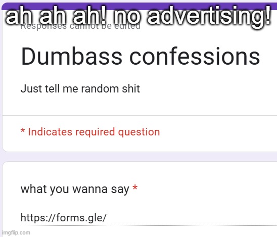 ah ah ah! no advertising! | made w/ Imgflip meme maker
