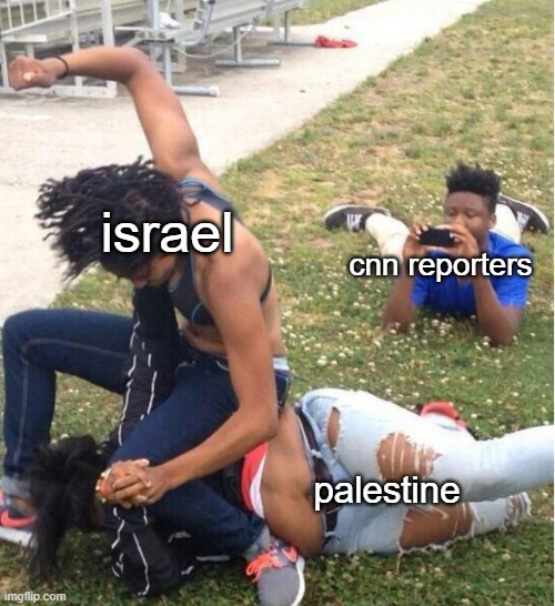 mainstream news is useless | israel; cnn reporters; palestine | image tagged in guy recording a fight | made w/ Imgflip meme maker