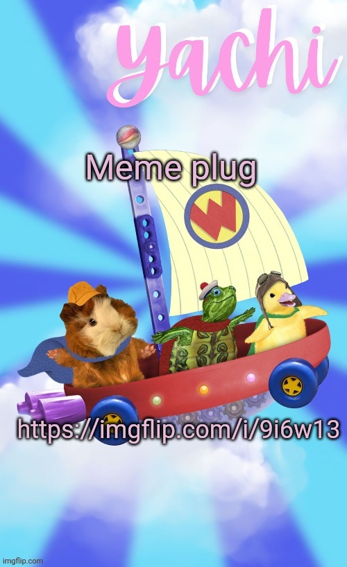 Yachis wonder pet temp (thank you Disco) | Meme plug; https://imgflip.com/i/9i6w13 | image tagged in yachis wonder pet temp thank you disco | made w/ Imgflip meme maker