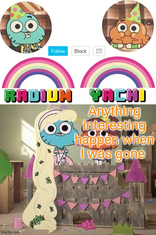 Radium and Yachis temp | Anything interesting happen when I was gone | image tagged in radium and yachis temp | made w/ Imgflip meme maker
