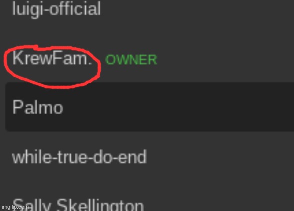 andrew can we PLEASE remove krewfam's owner he isnt even active. | made w/ Imgflip meme maker
