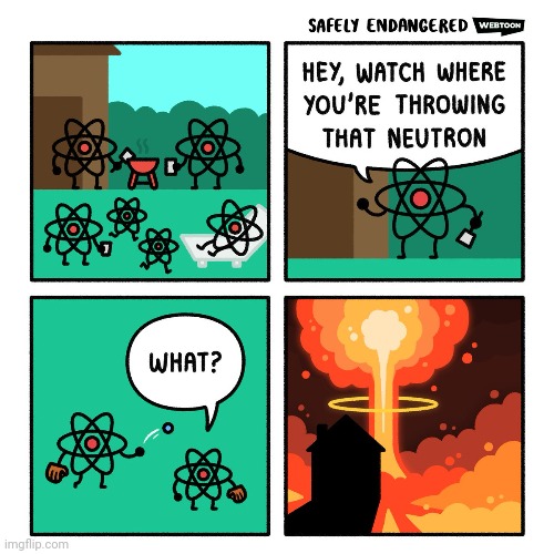 Neutron | image tagged in neutron,neutrons,comics,comics/cartoons,nuclear explosion,throwing | made w/ Imgflip meme maker