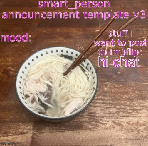 smart_person announcement temp v3 | hi chat | image tagged in smart_person announcement temp v3 | made w/ Imgflip meme maker