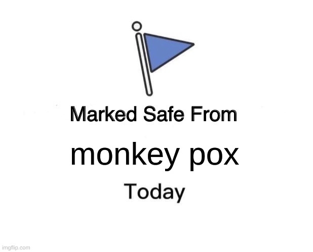 Marked Safe From | monkey pox | image tagged in memes,marked safe from | made w/ Imgflip meme maker