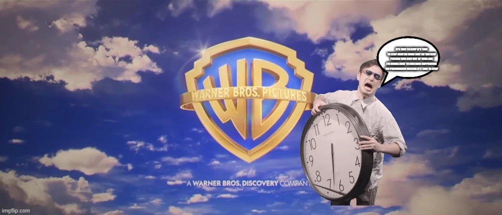 warner bros what even are you doing | IT'S TIME TO STOP IT'S TIME TO STOP OKAY NO MORE WHY DO YOU KEEP PULLING THIS SHIT OUT OF YOUR ASS I'M GONNA HAVE TO CONTINUE SUPPORTING THE POOHNIVERSE INSTEAD IT'S TIME TO STOP | image tagged in warner bros pictures on-screen logo 2023 present,memes,dr seuss,it's time to stop | made w/ Imgflip meme maker