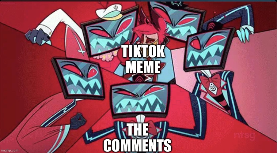 Alastor surrounded by Vox | THE COMMENTS; TIKTOK MEME | image tagged in alastor surrounded by vox | made w/ Imgflip meme maker